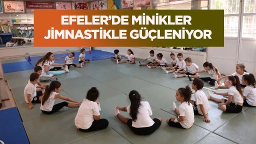 Efeler&rsquo;de minikler jimnastikle g&uuml;&ccedil;leniyor