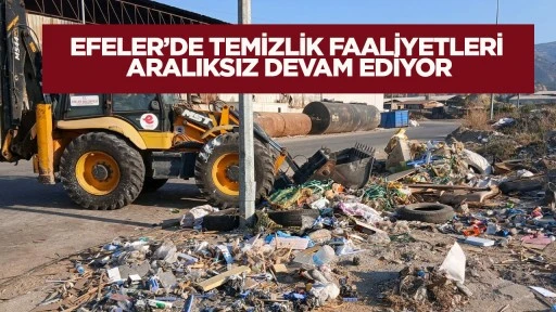 Efeler’de temizlik faaliyetleri aralıksız devam ediyor