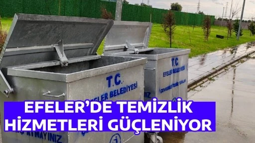 EFELER&rsquo;DE TEMİZLİK HİZMETLERİ G&Uuml;&Ccedil;LENİYOR