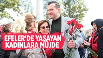 Efeler&rsquo;de Yaşayan Kadınlara M&uuml;jde&nbsp;
