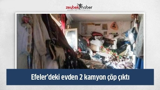 Efeler&rsquo;deki evden 2 kamyon &ccedil;&ouml;p &ccedil;ıktı