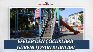 EFELER&rsquo;DEN &Ccedil;OCUKLARA G&Uuml;VENLİ OYUN ALANLARI