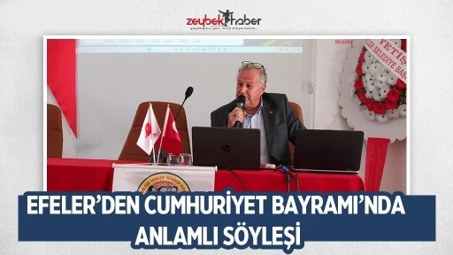 EFELER&rsquo;DEN CUMHURİYET BAYRAMI&rsquo;NDA ANLAMLI S&Ouml;YLEŞİ