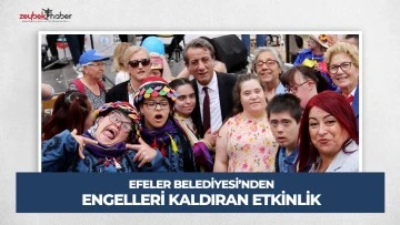 EFELER&rsquo;DEN ENGELLERİ KALDIRAN ETKİNLİK
