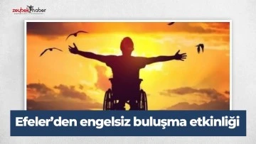 Efeler&rsquo;den engelsiz buluşma etkinliği