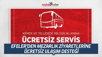 EFELER&rsquo;DEN MEZARLIK ZİYARETLERİNE &Uuml;CRETSİZ ULAŞIM DESTEĞİ