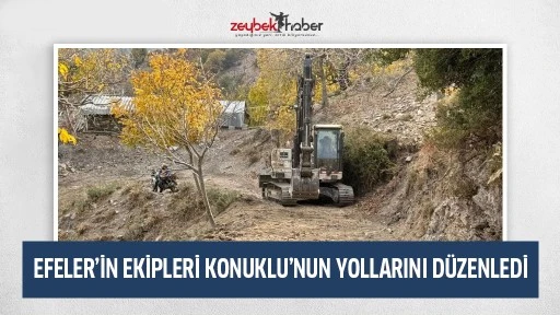 EFELER&rsquo;İN EKİPLERİ KONUKLU&rsquo;NUN YOLLARINI D&Uuml;ZENLEDİ