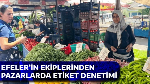 EFELER&rsquo;İN EKİPLERİNDEN PAZARLARDA ETİKET DENETİMİ
