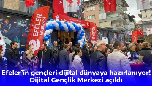 Efeler&rsquo;in gen&ccedil;leri dijital d&uuml;nyaya hazırlanıyor! Dijital Gen&ccedil;lik Merkezi a&ccedil;ıldı