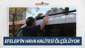 EFELER&rsquo;İN HAVA KALİTESİ &Ouml;L&Ccedil;&Uuml;L&Uuml;YOR