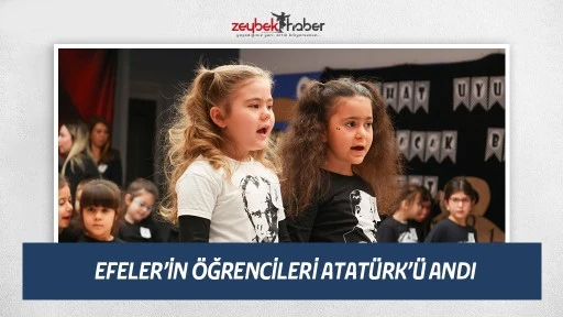 EFELER&rsquo;İN &Ouml;ĞRENCİLERİ ATAT&Uuml;RK&rsquo;&Uuml; ANDI