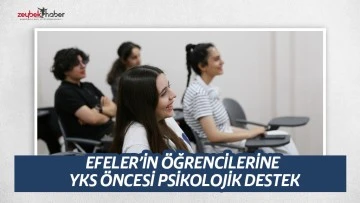 EFELER&rsquo;İN &Ouml;ĞRENCİLERİNE YKS &Ouml;NCESİ PSİKOLOJİK DESTEK