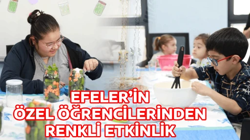 EFELER&rsquo;İN &Ouml;ZEL &Ouml;ĞRENCİLERİNDEN RENKLİ ETKİNLİK