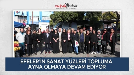 EFELER’İN SANAT YÜZLERİ TOPLUMA AYNA OLMAYA DEVAM EDİYOR