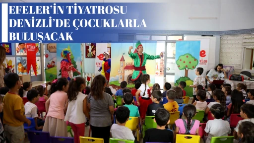 EFELER&rsquo;İN TİYATROSU DENİZLİ&rsquo;DE &Ccedil;OCUKLARLA BULUŞACAK