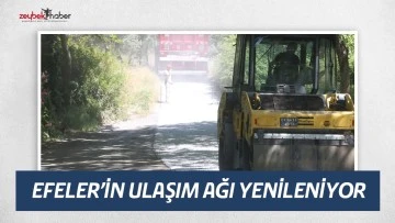EFELER&rsquo;İN ULAŞIM AĞI YENİLENİYOR