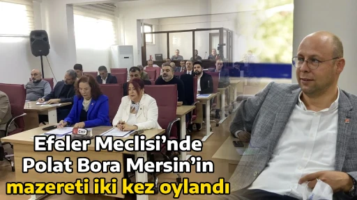 Efeler Meclisi&rsquo;nde Polat Bora Mersin&rsquo;in mazereti iki kez oylandı