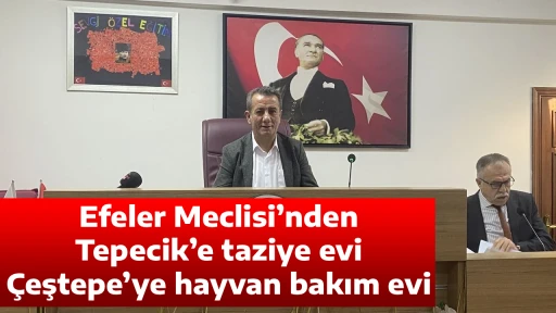 Efeler Meclisi&rsquo;nden Tepecik&rsquo;e taziye evi, &Ccedil;eştepe&rsquo;ye hayvan bakım evi