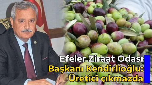 Efeler Ziraat Odası Başkanı Kendirlioğlu: &Uuml;retici &ccedil;ıkmazda