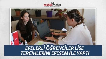 EFELERLİ &Ouml;ĞRENCİLER LİSE TERCİHLERİNİ EFESEM İLE YAPTI