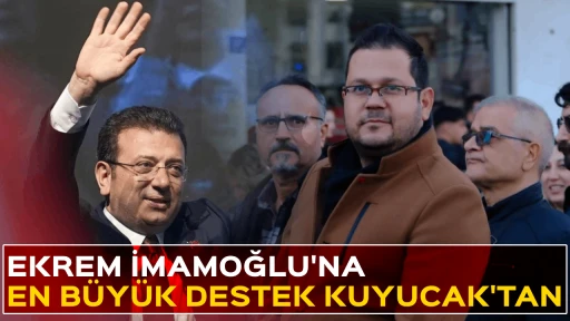 EKREM İMAMOĞLU'NA EN B&Uuml;Y&Uuml;K DESTEK KUYUCAK'TAN