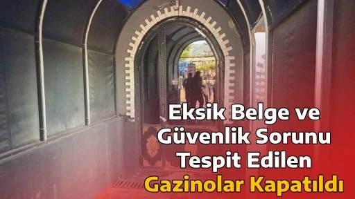 Eksik Belge ve G&uuml;venlik Sorunu Tespit Edilen Gazinolar Kapatıldı