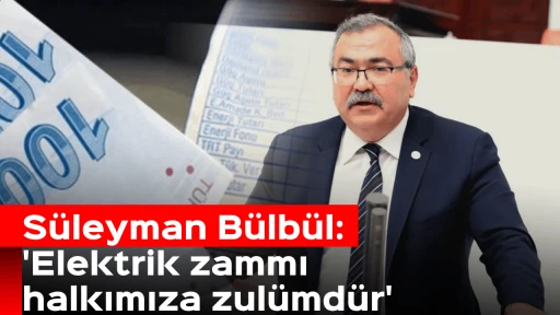 'Elektrik zammı halkımıza zul&uuml;md&uuml;r'