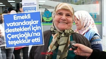 Emekli vatandaşlar destekleri i&ccedil;in &Ccedil;er&ccedil;ioğlu'na teşekk&uuml;r etti