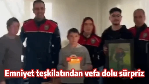 Emniyet teşkilatından vefa dolu s&uuml;rpriz