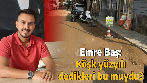 Emre Baş: K&ouml;şk y&uuml;zyılı dedikleri bu muydu?