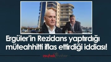 Erg&uuml;ler&rsquo;in Rezidans yaptırdığı m&uuml;teahhitti iflas ettirdiği iddiası!