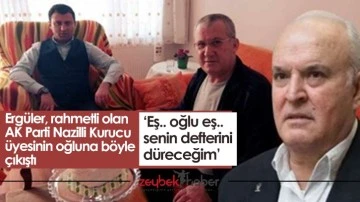 Erg&uuml;ler, rahmetli olan AK Parti Nazilli Kurucu &uuml;yesinin oğluna b&ouml;yle &ccedil;ıkıştı;&rdquo; Eş.. oğlu eş.. senin defterini d&uuml;receğim&rdquo;.
