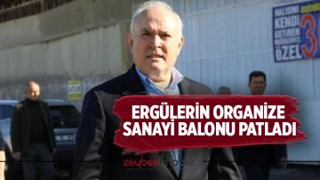 Erg&uuml;lerin organize sanayi balonu patladı