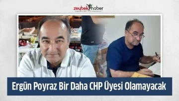 Erg&uuml;n Poyraz Bir Daha CHP &Uuml;yesi Olamayacak