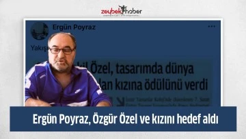Erg&uuml;n Poyraz, &Ouml;zg&uuml;r &Ouml;zel ve kızını hedef aldı