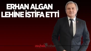 Erhan Algan lehine istifa etti