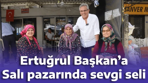 Ertuğrul Başkan&rsquo;a Salı pazarında sevgi seli