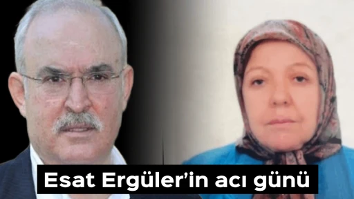Esat Erg&uuml;ler&rsquo;in acı g&uuml;n&uuml;