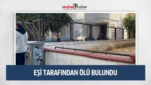 Eşi tarafından &ouml;l&uuml; bulundu