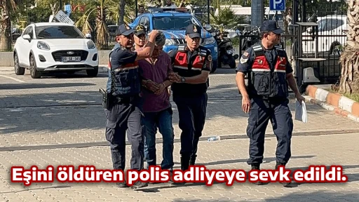 Eşini &ouml;ld&uuml;ren polis adliyeye sevk edildi.
