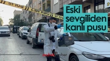 Eski sevgiliden kanlı pusu