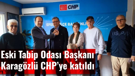 Eski Tabip Odası Başkanı Karag&ouml;zl&uuml; CHP&rsquo;ye katıldı