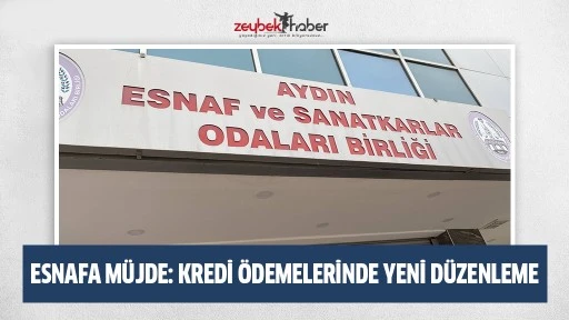 ESNAFA M&Uuml;JDE: KREDİ &Ouml;DEMELERİNDE YENİ D&Uuml;ZENLEME