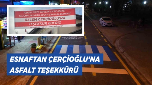 Esnaftan &Ccedil;er&ccedil;ioğlu'na Asfalt Teşekk&uuml;r&uuml;