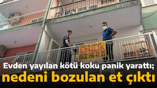 Evden yayılan k&ouml;t&uuml; koku panik yarattı; nedeni bozulan et &ccedil;ıktı