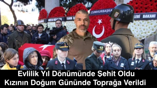 Evlilik Yıl D&ouml;n&uuml;m&uuml;nde Şehit Oldu, Kızının Doğum G&uuml;n&uuml;nde Toprağa Verildi  