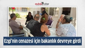 Ezgi&rsquo;nin cenazesi i&ccedil;in bakanlık devreye girdi