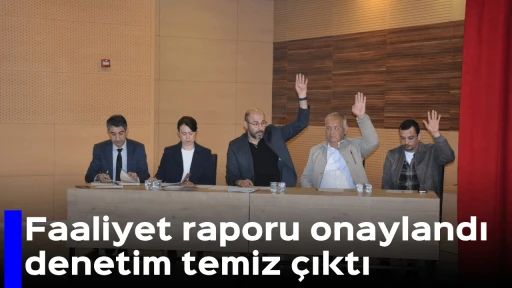 Faaliyet raporu onaylandı, denetim temiz &ccedil;ıktı