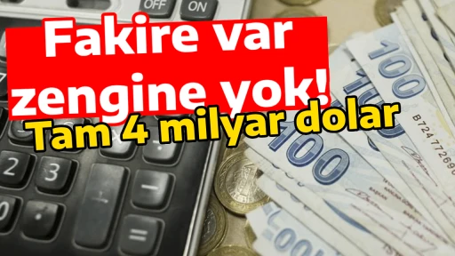 Fakire var, zengine yok! Tam 4 milyar dolar