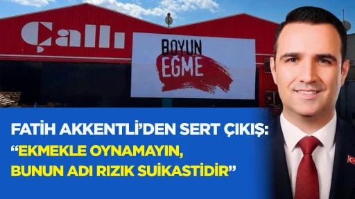 Fatih Akkentli&rsquo;den sert &ccedil;ıkış: &ldquo;Ekmekle oynamayın, bunun adı rızık suikastidir&rdquo;